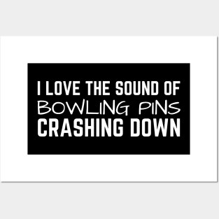 I Love The Sound Of Bowling Crashing Down Posters and Art